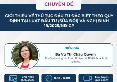 Khoá bồi dưỡng với chuyên đề ''Giới thiệu về thủ tục đầu tư đặc biệt theo quy định tại Luật Đầu tư (sửa đổi) và Nghị định 19/2025/NĐ-CP'' do Bà Vũ Thị Châu Quỳnh - Phó Vụ trưởng Vụ Pháp chế, Bộ Kế hoạch và Đầu tư trình bày