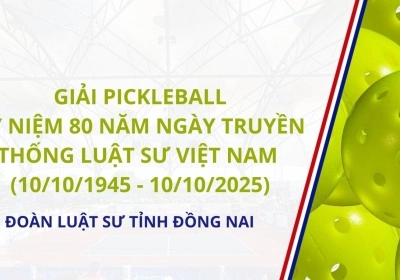 ĐOÀN LUẬT SƯ TỈNH ĐỒNG NAI TỔ CHỨC GIẢI PICKLEBALL KỶ NIỆM 80 NĂM NGÀY TRUYỀN THỐNG LUẬT SƯ VIỆT NAM (10/10/1945 - 10/10/2025)