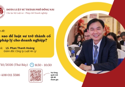 TỔ CHỨC BUỔI SINH HOẠT CHUYÊN ĐỀ CỦA CÂU LẠC BỘ LUẬT SƯ - PHÁP CHẾ DOANH NGHIỆP CHỦ ĐỀ "LÀM THẾ NÀO ĐỂ LUẬT SƯ TRỞ THÀNH CỐ VẤN PHÁP LÝ CỦA DOANH NGHIỆP?"