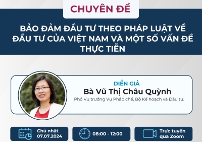 Khoá bồi dưỡng với chuyên đề ''Bảo đảm đầu tư theo pháp luật về đầu tư của Việt Nam và một số vấn đề thực tiễn''