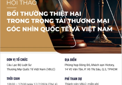HỘI THẢO BỒI THƯỜNG THIỆT HẠI TRONG TRỌNG TÀI THƯƠNG MẠI GÓC NHÌN QUỐC TẾ VÀ VIỆT NAM