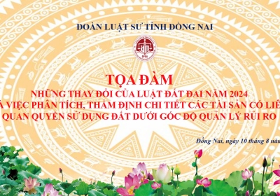 Tọa đàm: “Những thay đổi của Luật Đất đai năm 2024 và việc phân tích thẩm định chi tiết các tài sản có liên quan quyền sử dụng đất dưới góc độ quản lý rủi ro”