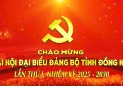 CHÀO MỪNG ĐẠI HỘI ĐẠI BIỂU ĐẢNG BỘ TỈNH ĐỒNG NAI LẦN THỨ I, NHIỆM KỲ 2025-2030